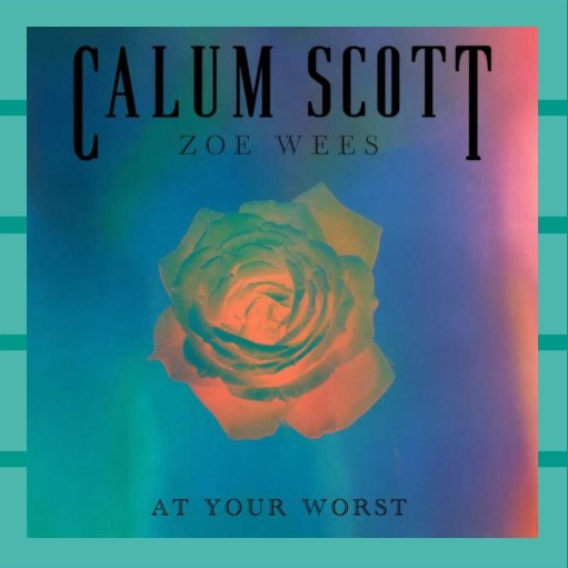 Calum Scott & Zoe Wees At Your Worst Mp3 Download