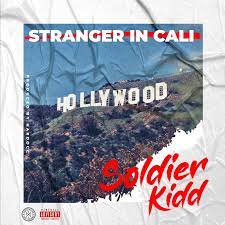 Soldier Kidd Stranger in Cali Mp3 Download
