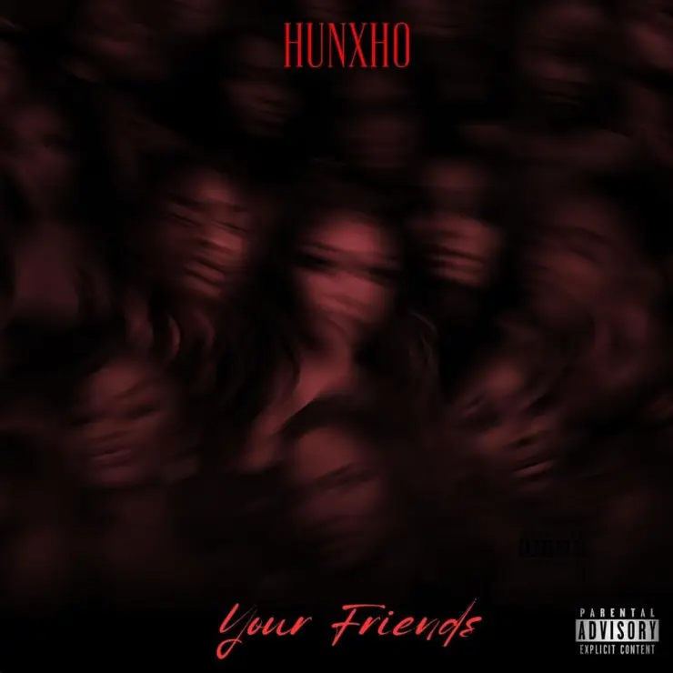 Hunxho Your Friends Mp3 Download