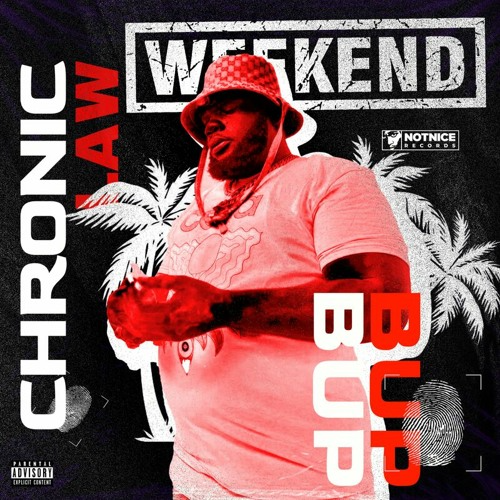 Chronic Law & Notnice Weekend (Bup Bup) Mp3 Download