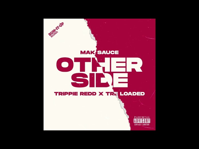 Mak Sauce, Trippie Redd & Tre Loaded Other Side Mp3 Download