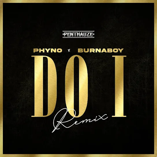Phyno & Burna Boy Do I (Remix) Mp3 Download