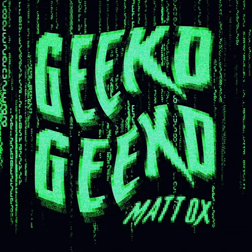 Matt OX GEEK GEEK’D Mp3 Download